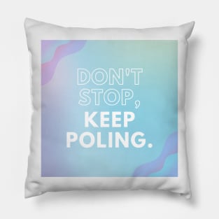 Don't Stop Keep Poling - Pole Dance Design Pillow