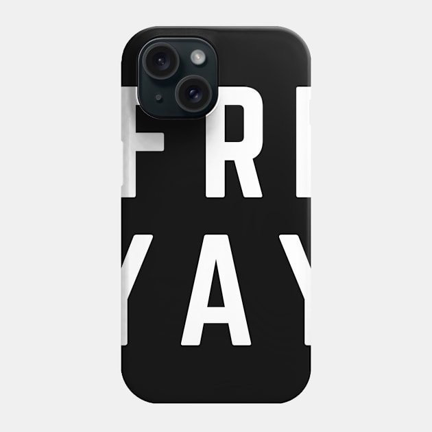 Friyay I Love Friday Phone Case by karolynmarie
