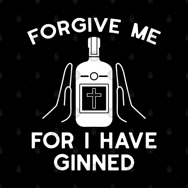 Forgive Me For I Have Ginned by LuckyFoxDesigns
