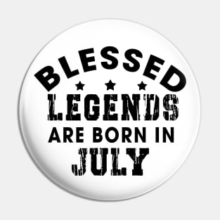 Blessed Legends Are Born In July Funny Christian Birthday Pin