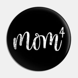 Mom 4 Mother of Four Pin