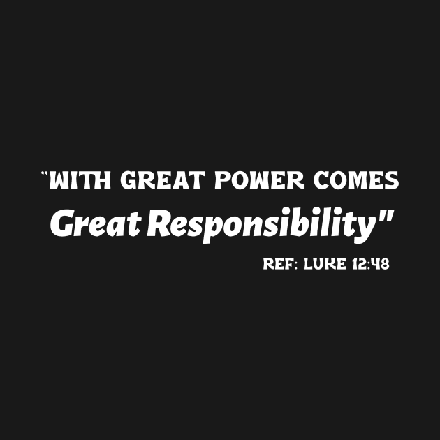 With Great Power Comes Great Responsibility Ref: Luke 12:48 by KSMusselman