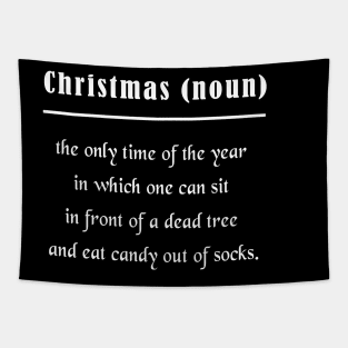 Christmas the only time of the year in which one can sit in front of a dead tree and eat candy out of socks Tapestry