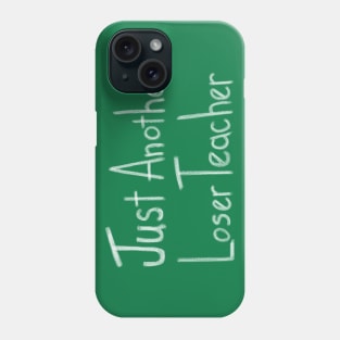 Just Another Loser Teacher Phone Case