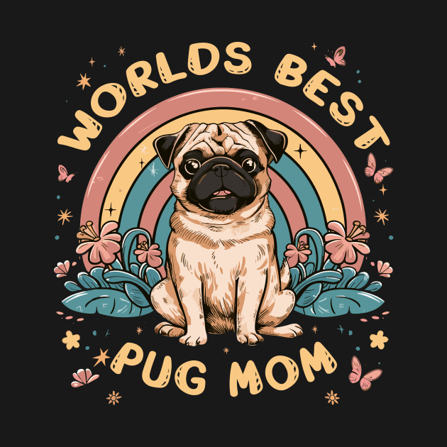 World's Best Pug Mom Colorful Rainbow and Flowers by Indigo Lake