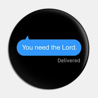 You Need the Lord Text Pin