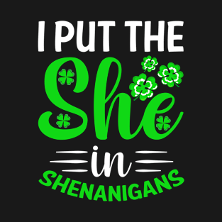 I Put the She in Shenanigans T-Shirt