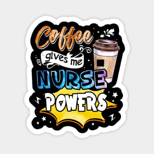 Coffee Gives Me Nurse Powers Magnet