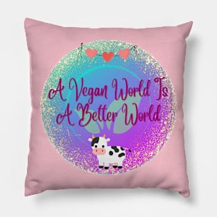 A vegan world is a better world Pillow