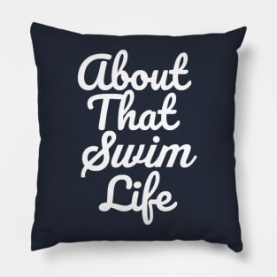 About That Swim Life Pillow