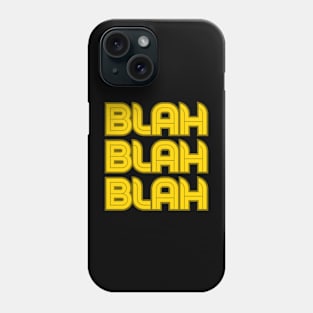 Funny art - BLAH BLAH BLAH Phone Case