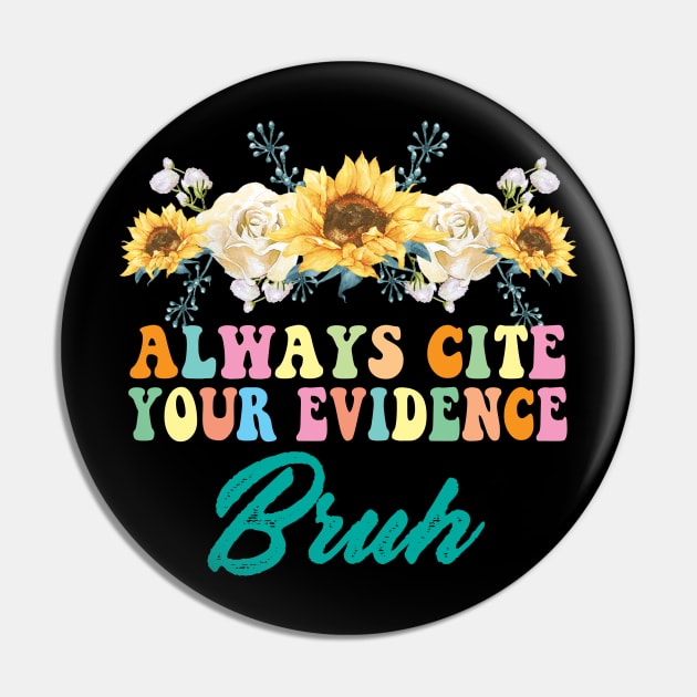 Always Cite Your Evidence Bruh Funny Retro English Teacher Pin by Spit in my face PODCAST