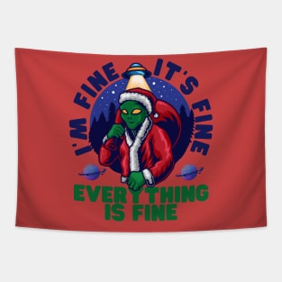 I'm fine.It's fine. Everything is fine.Merry Christmas  funny alien Tapestry