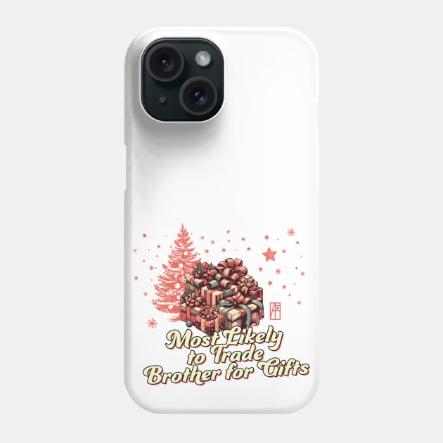 Most Likely to Trade Brother for Gifts - Family Christmas - Xmas Phone Case by ArtProjectShop