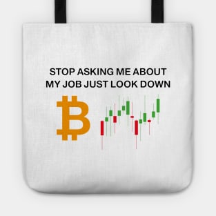 Stop asking me about job just look down, I'm cryptocurrency trader Tote