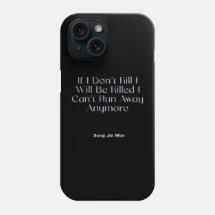 If i dont't kill i will be killed i can't run away anymore Phone Case