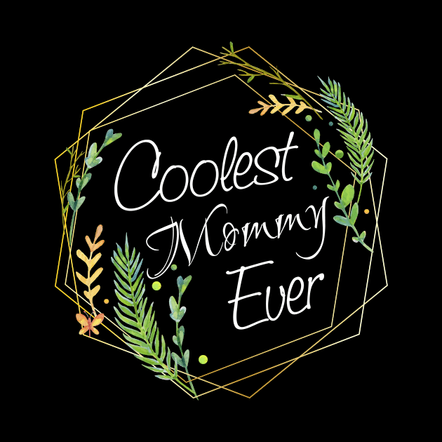 Coolest Mommy Ever by Diannas