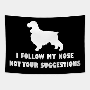 COKRE SPANIEL IFOLLOW MY NOSE NOT YOUR SUGGESTIONS Tapestry