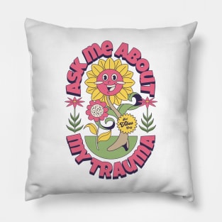 Ask me about my trauma Pillow