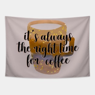 it's always the right time for coffee Tapestry