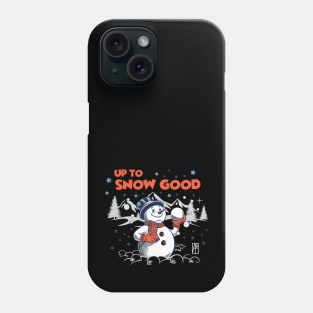 Up to Snow Good - Funny Christmas - Happy Holidays - Xmas - Snowman Phone Case