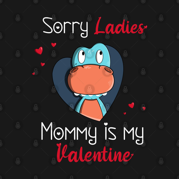 Sorry Ladies Mommy is my Valentine by ezekiel_arts