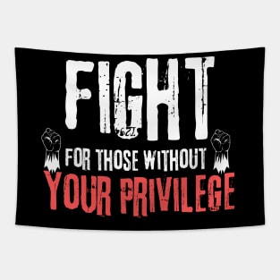 Fight For Those Without Your Privilege Tapestry