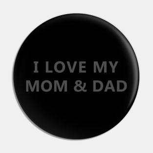 I Love My Mom And Dad Pin