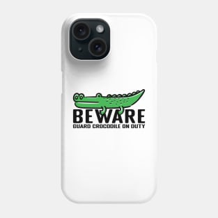 be ware guard crocodile on duty Phone Case