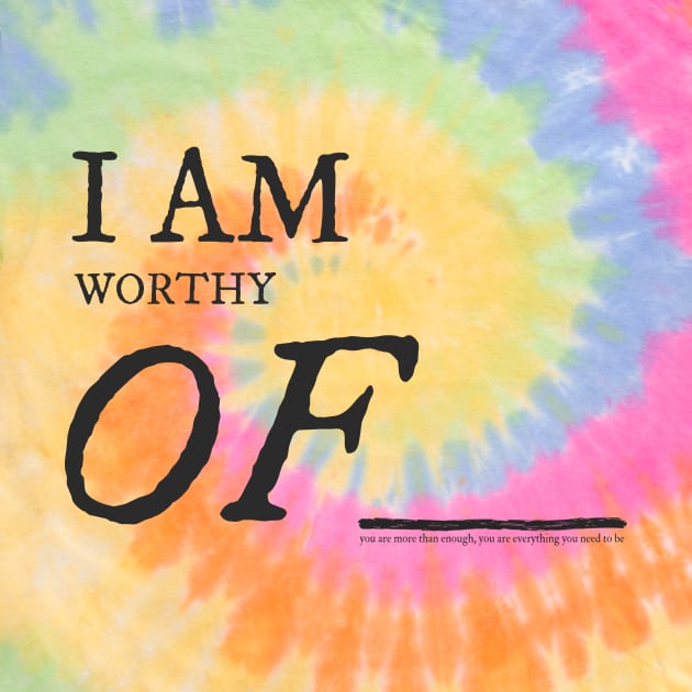 I Am Worthy Of... by Shane Allen Co.