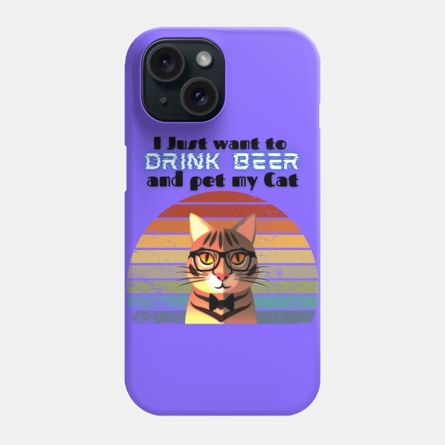 I just want to drink beer and pet my Cat! Phone Case by Barts Arts