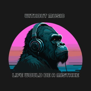 Without music Life would be a mistake DJ T-Shirt