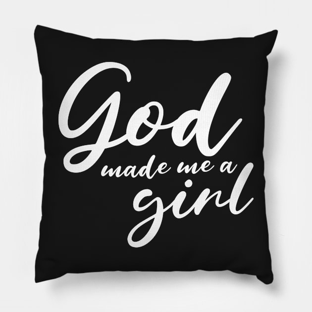 God Made Me A Girl Pillow by mikepod