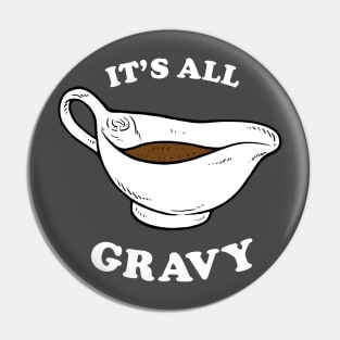 Thanksgiving saying: It's All Gravy Pin