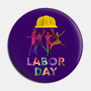 Happy Labor Day - Workers are the colors of this life Pin