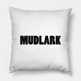 Mudlark - black text Pillow