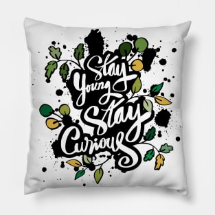 Stay young stay curious hand lettering. Motivational quote. Pillow