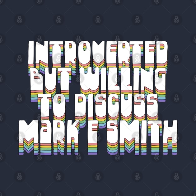 Introverted But Willing To Discuss Mark E Smith by DankFutura