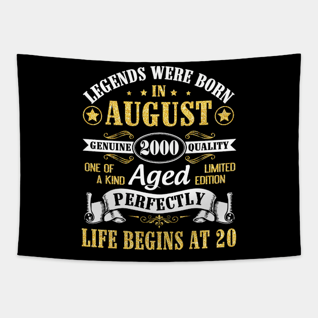 Legends Were Born In August 2000 Genuine Quality Aged Perfectly Life Begins At 20 Years Old Birthday Tapestry by bakhanh123