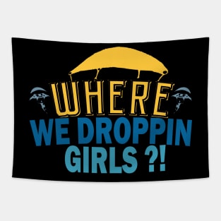 where we droppin girls - gaming giftwhere we droppin girls - gaming gift Tapestry