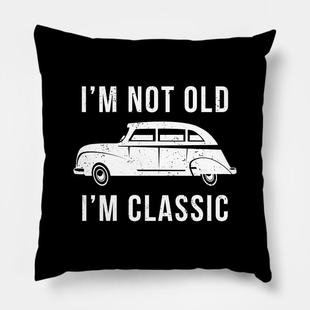 I'M Not Old I'M Classic Like Old Vintage Car Pillow by mangobanana