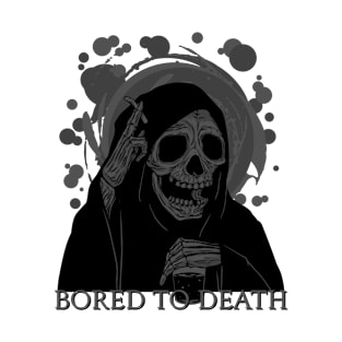 Bored, Death, Funny, Cigarette, Smoking, Drinking T-Shirt