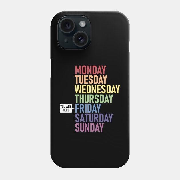 FRIDAY "You Are Here" Weekday Day of the Week Calendar Daily Phone Case by Decamega