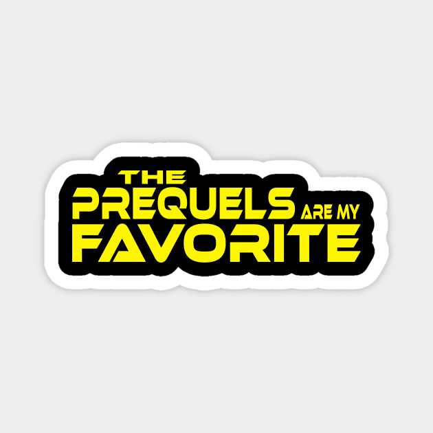 THE PREQUELS ARE MY FAVORITE Magnet by TSOL Games