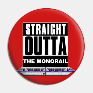 Straight Outta The Monorail Pin