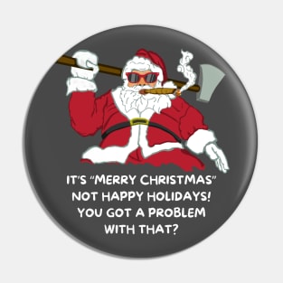 Badass Santa Merry Christmas Not Happy Holidays Pin