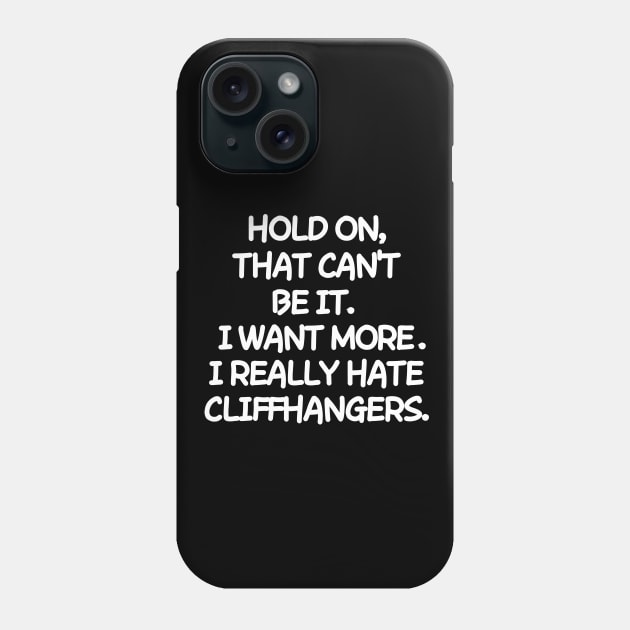 Please, no cliffhangers! Phone Case by mksjr