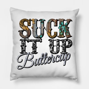 Suck It Up Buttercup sunflower Pillow