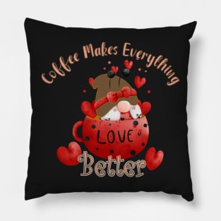 COFFEE MAKES EVERYTHING BETTER - COFFEE AND GNOME DESIGN Pillow