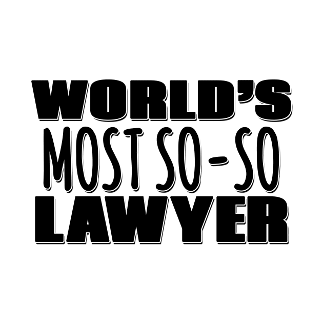 World's Most So-so Lawyer by Mookle